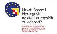 Scientific conference "Croats of Bosnia and Herzegovina - bearers of the European values?"